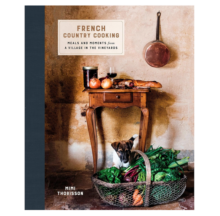 French Country Cooking: Meals & Moments from a Village in the Vineyards
