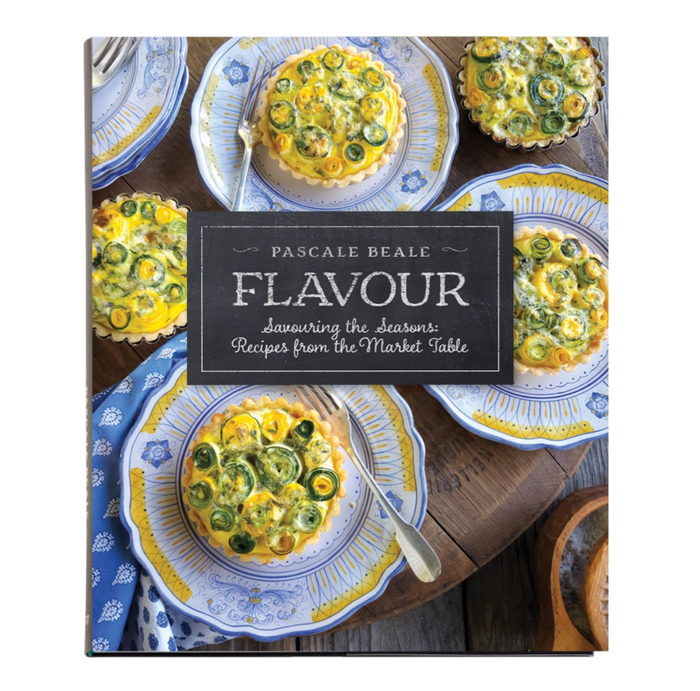 Pascale Beale Flavour: Savouring the Seasons, Recipes from the Market Table